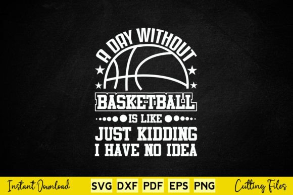 A Day Without Basketball is Like Kidding Graphics for Local Branding