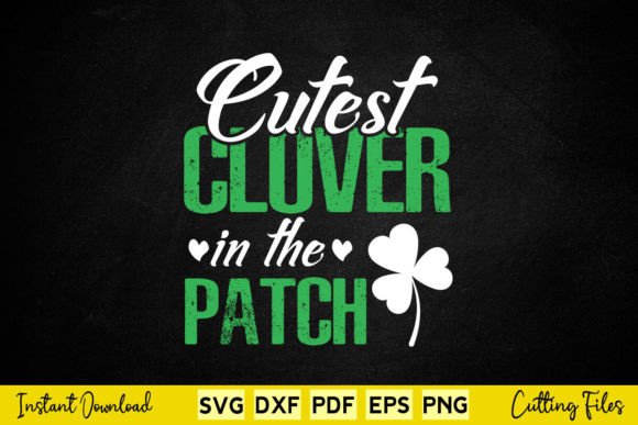 Cutest Clover in the Patch St Patrick’s Day Graphics