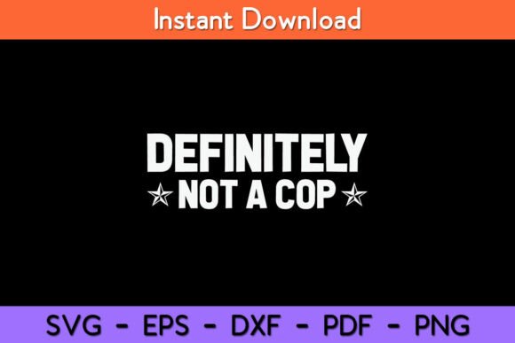 Definitely Not a Cop Undercover Police Graphics for Local Business Branding