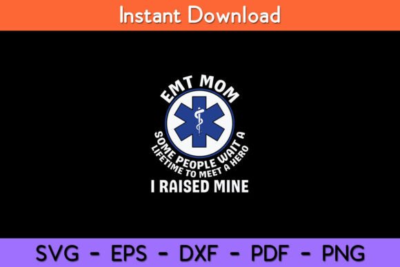 EMT Mom I Raised My Hero Paramedic Graphics for Crafts