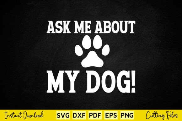 Free Ask Me About My Dog SVG Design for Crafts