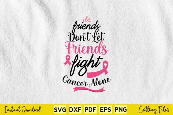 Friends Don t Let Friends Fight Cancer