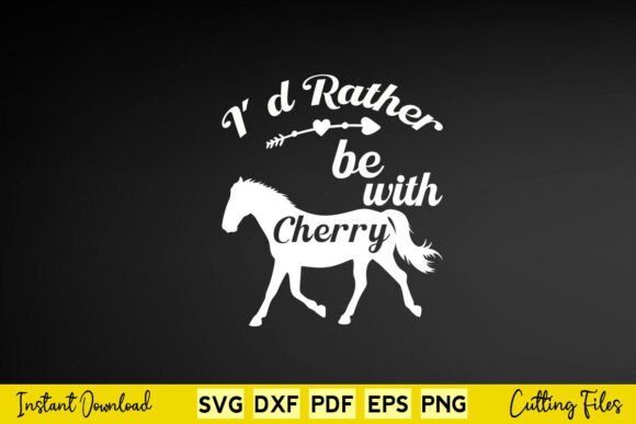 Funny I d Rather to Be with Cherry Horse Graphics for Crafts