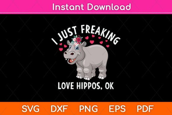 I Just Freaking Love Hippos OK Hippo Graphics