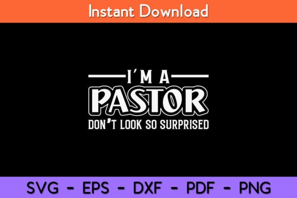 I m a Pastor Don t Look so Surprised SVG Graphics for Crafts