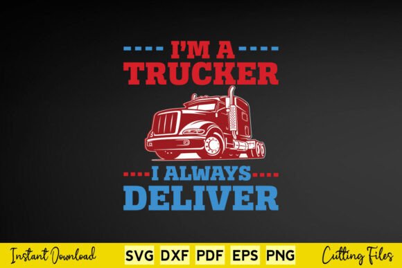I M Trucker I Always Deliver Embroidery Design