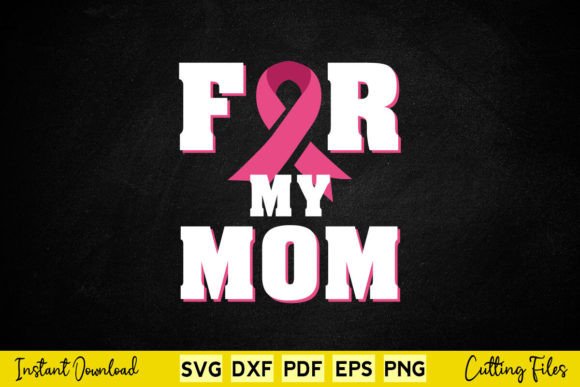 My Mom Breast Cancer Awareness Graphics for Crafts