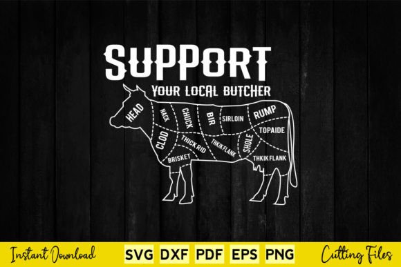 Support Your Local Butcher Funny Gift Graphics for Crafts