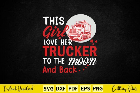 This Girl Love Her Trucker to the Moon