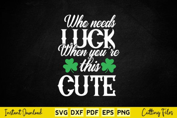 Who Needs Luck When You're This Cute Graphic Design