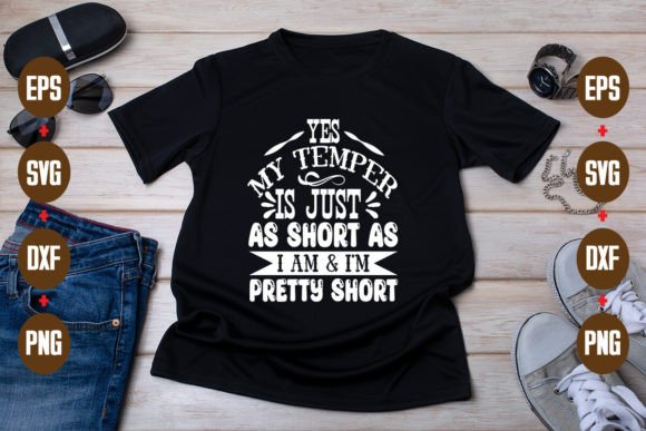 Yes My Temper is Just As Short As I Am - Funny SVG Design for Crafts